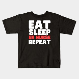 Eat Sleep ER Nurse Repeat Kids T-Shirt